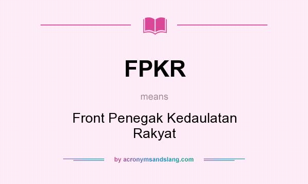 What does FPKR mean? It stands for Front Penegak Kedaulatan Rakyat