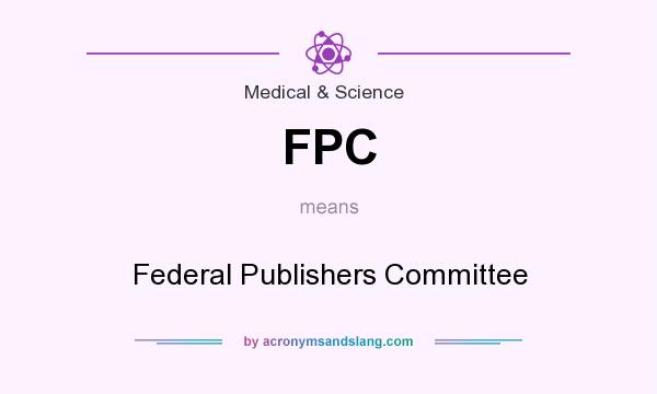 What does FPC mean? It stands for Federal Publishers Committee