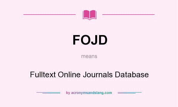 What does FOJD mean? It stands for Fulltext Online Journals Database