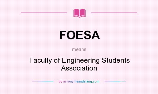 What does FOESA mean? It stands for Faculty of Engineering Students Association