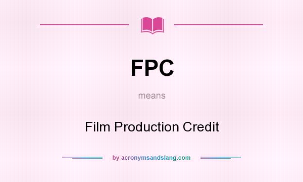 What does FPC mean? It stands for Film Production Credit