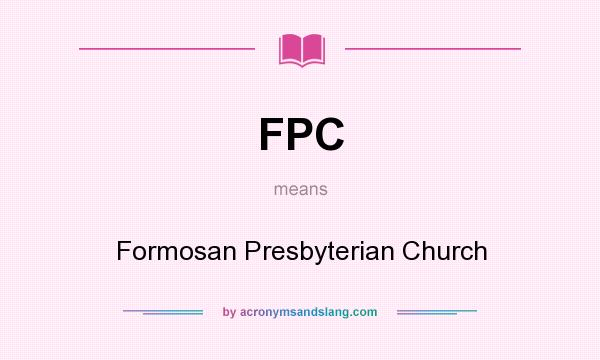 What does FPC mean? It stands for Formosan Presbyterian Church