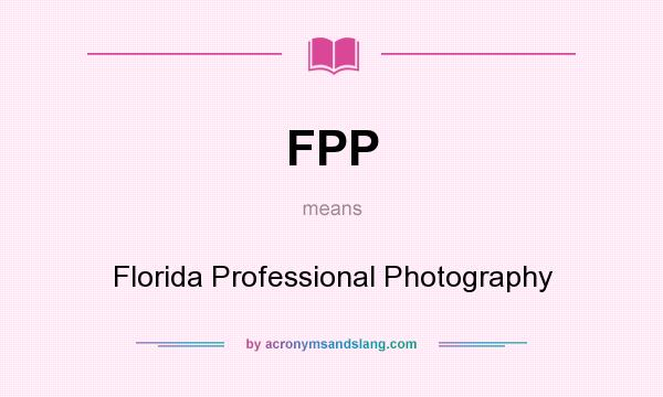 What does FPP mean? It stands for Florida Professional Photography