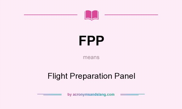 What does FPP mean? It stands for Flight Preparation Panel