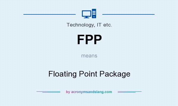 What does FPP mean? It stands for Floating Point Package
