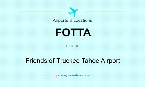 What does FOTTA mean? It stands for Friends of Truckee Tahoe Airport