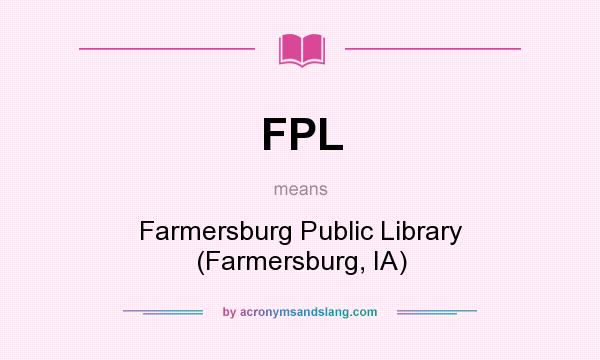 What does FPL mean? It stands for Farmersburg Public Library (Farmersburg, IA)