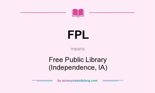 What does FPL mean? It stands for Free Public Library (Independence, IA)