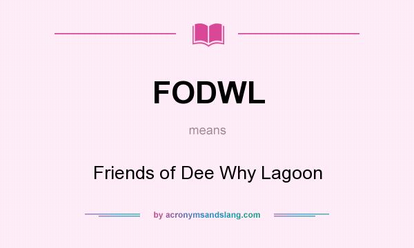 What does FODWL mean? It stands for Friends of Dee Why Lagoon