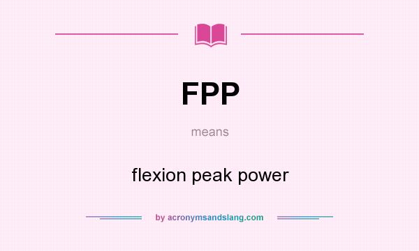 What does FPP mean? It stands for flexion peak power