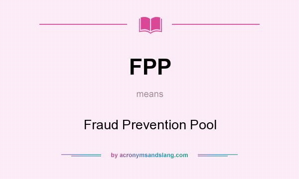 What does FPP mean? It stands for Fraud Prevention Pool