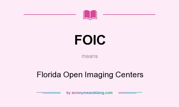 What does FOIC mean? It stands for Florida Open Imaging Centers