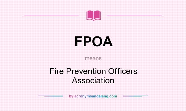What does FPOA mean? It stands for Fire Prevention Officers Association