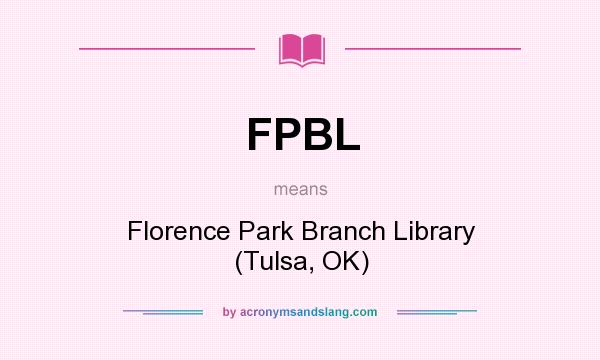 What does FPBL mean? It stands for Florence Park Branch Library (Tulsa, OK)