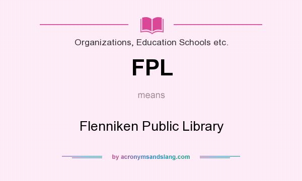 What does FPL mean? It stands for Flenniken Public Library