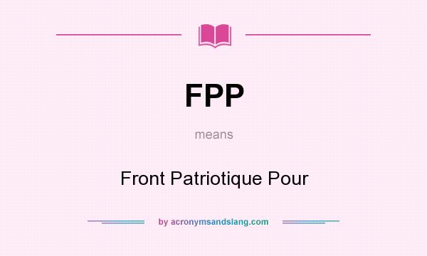 What does FPP mean? It stands for Front Patriotique Pour