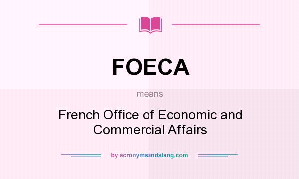 What does FOECA mean? It stands for French Office of Economic and Commercial Affairs