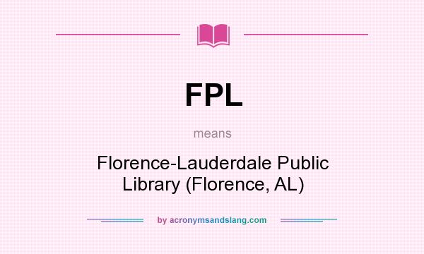 What does FPL mean? It stands for Florence-Lauderdale Public Library (Florence, AL)
