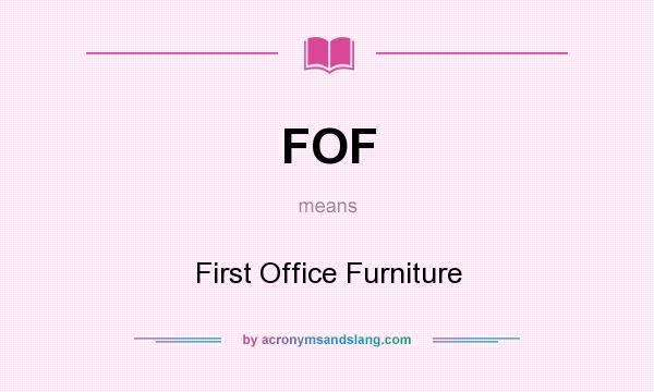 What does FOF mean? It stands for First Office Furniture
