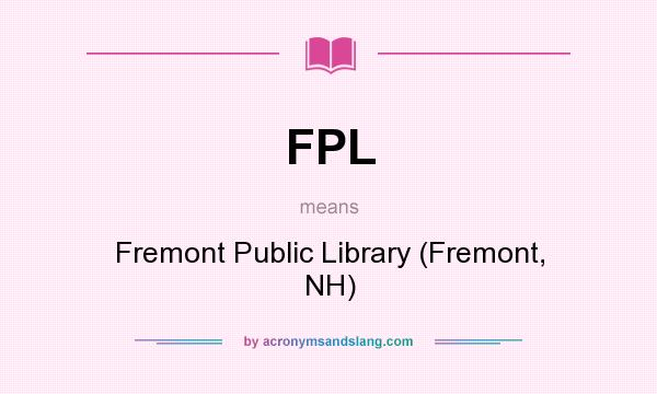 What does FPL mean? It stands for Fremont Public Library (Fremont, NH)