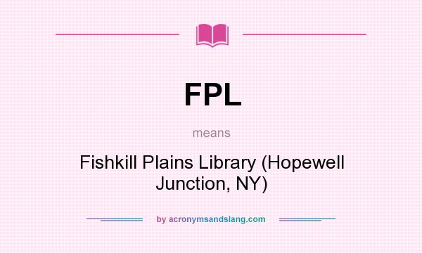 What does FPL mean? It stands for Fishkill Plains Library (Hopewell Junction, NY)
