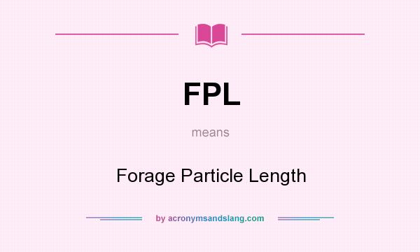 What does FPL mean? It stands for Forage Particle Length