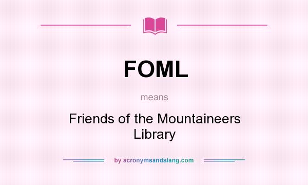 What does FOML mean? It stands for Friends of the Mountaineers Library