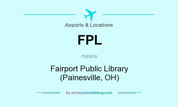 What does FPL mean? It stands for Fairport Public Library (Painesville, OH)