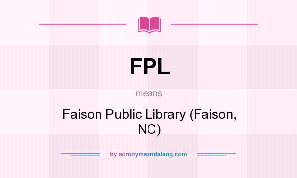 What does FPL mean? It stands for Faison Public Library (Faison, NC)