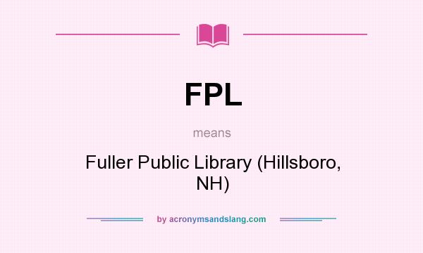 What does FPL mean? It stands for Fuller Public Library (Hillsboro, NH)
