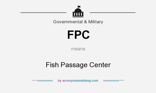 What does FPC mean? It stands for Fish Passage Center