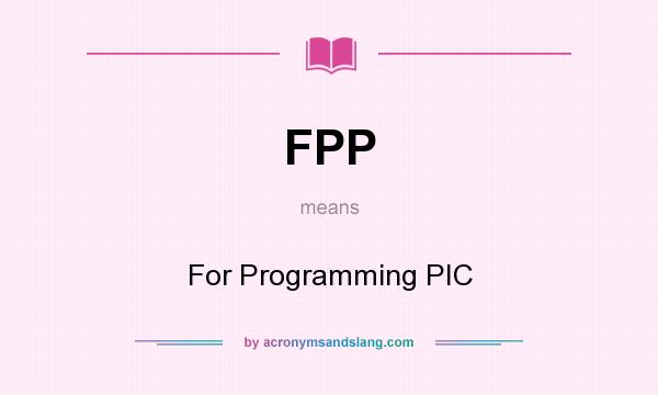 What does FPP mean? It stands for For Programming PIC