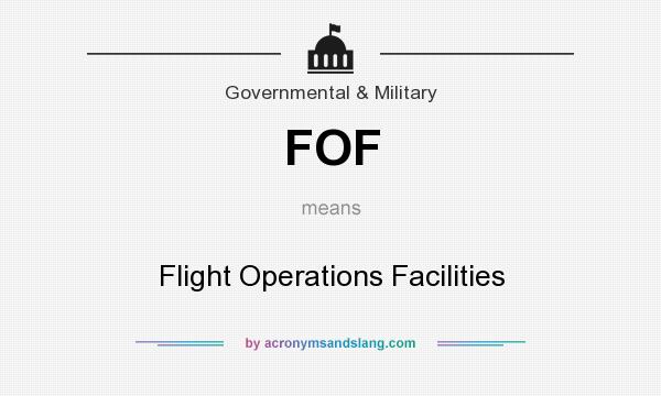 What does FOF mean? It stands for Flight Operations Facilities