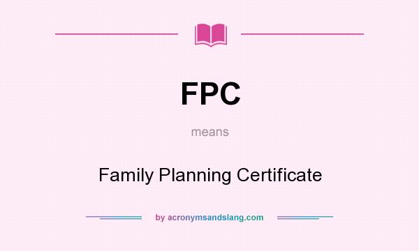 What does FPC mean? It stands for Family Planning Certificate