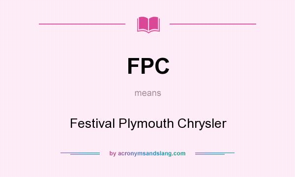 What does FPC mean? It stands for Festival Plymouth Chrysler