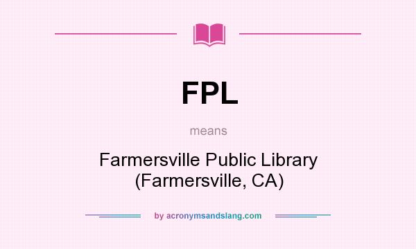 What does FPL mean? It stands for Farmersville Public Library (Farmersville, CA)