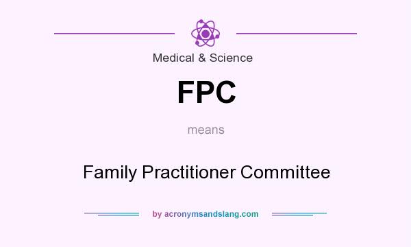 What does FPC mean? It stands for Family Practitioner Committee