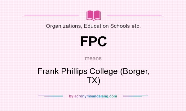 What does FPC mean? It stands for Frank Phillips College (Borger, TX)