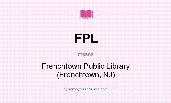 What does FPL mean? It stands for Frenchtown Public Library (Frenchtown, NJ)