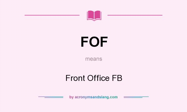 What does FOF mean? It stands for Front Office FB