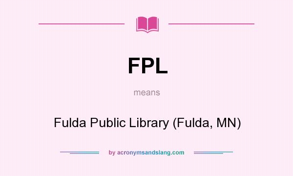 What does FPL mean? It stands for Fulda Public Library (Fulda, MN)