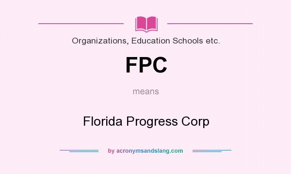 What does FPC mean? It stands for Florida Progress Corp