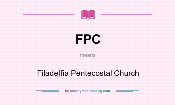 What does FPC mean? It stands for Filadelfia Pentecostal Church