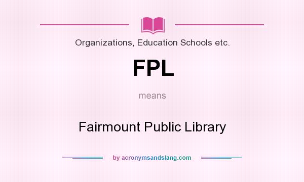 What does FPL mean? It stands for Fairmount Public Library