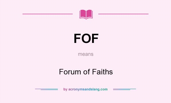 What does FOF mean? It stands for Forum of Faiths