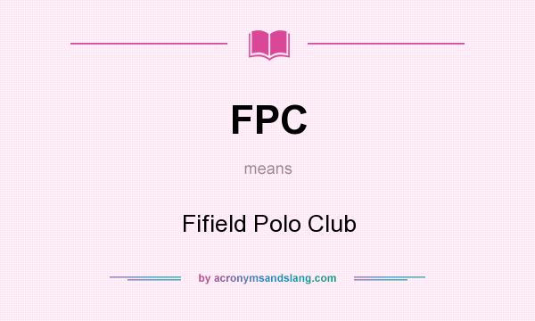 What does FPC mean? It stands for Fifield Polo Club