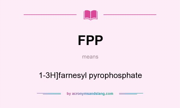 What does FPP mean? It stands for 1-3H]farnesyl pyrophosphate