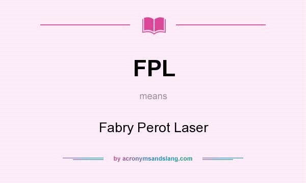 What does FPL mean? It stands for Fabry Perot Laser