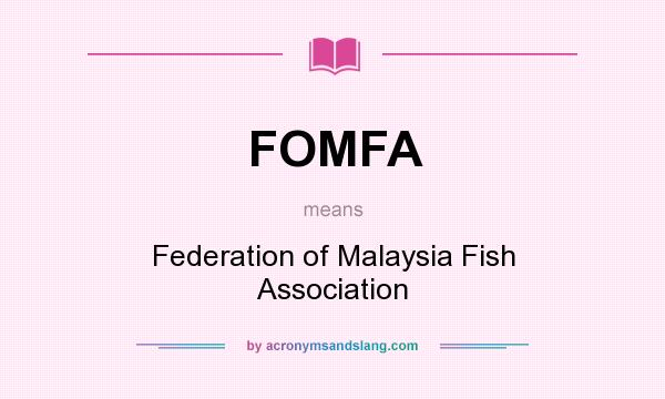 What does FOMFA mean? It stands for Federation of Malaysia Fish Association