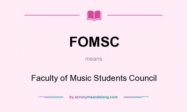 What does FOMSC mean? It stands for Faculty of Music Students Council